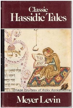 Beispielbild fr Classic Hassidic Tales: Marvellous Tales of Rabbi Israel Baal Shem and of His Great-Grandson, Rabbi Nachman, Retold from Hebrew, Yiddish and German Sources zum Verkauf von Front Cover Books