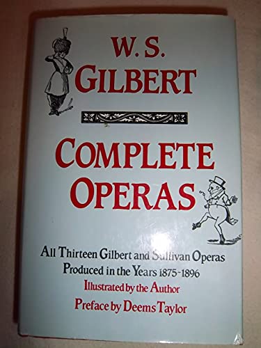 Stock image for The Complete Operas of W.S. Gilbert/All Thirteen Gilbert and Sullivan Operas Produced in the Years 1875-1896/1359512 for sale by Bingo Used Books