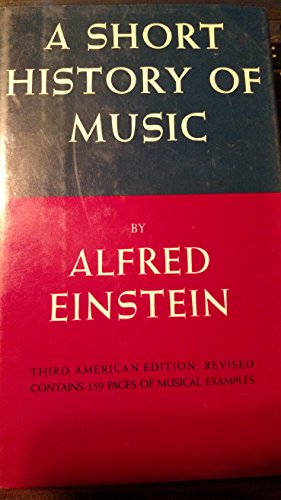 A Short History of Music/Third American Edition, Revised (9780880290975) by Einstein, Alfred