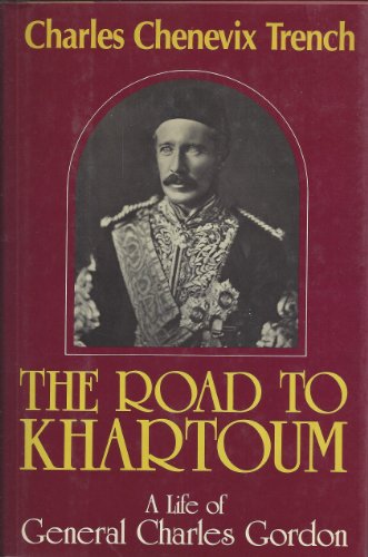 The road to Khartoum. A life of General Charles Gordon.