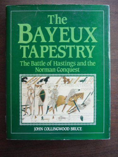 The Bayeux Tapestry: The Battle of Hastings and the Norman Conquest