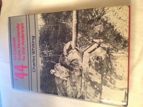 9780880291897: '44 : in Combat from Normandy to the Ardennes / Charles Whiting