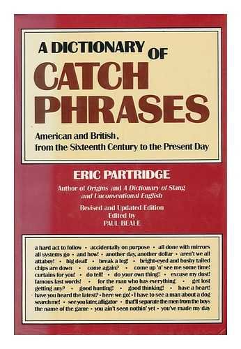 Beispielbild fr A dictionary of catch phrases, American and British, from the sixteenth century to the present day zum Verkauf von Better World Books