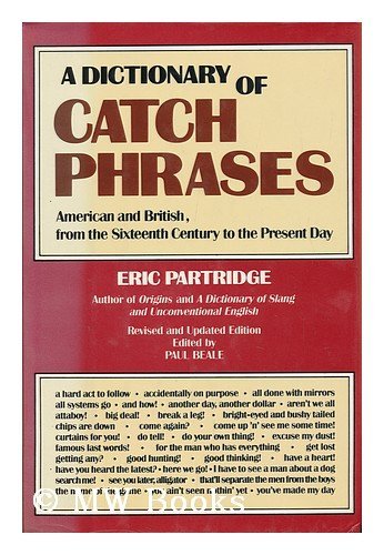 Imagen de archivo de A dictionary of catch phrases, American and British, from the sixteenth century to the present day a la venta por Better World Books