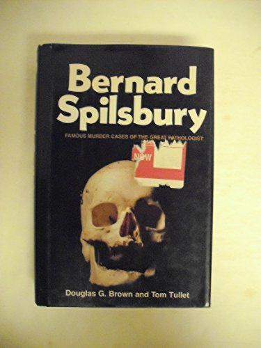 Stock image for BERNARD SPILSBURY: HIS LIFE AND CASES for sale by David H. Gerber Books (gerberbooks)