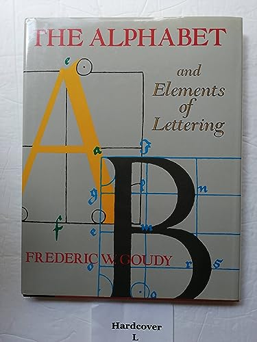 Alphabet and Elements of Lettering - Goudy, Frederic W.