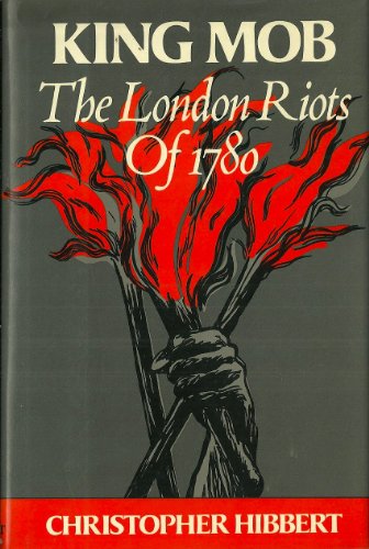 Stock image for King Mob : The Story of Lord George Gordon and the Riots of 1780 for sale by Better World Books