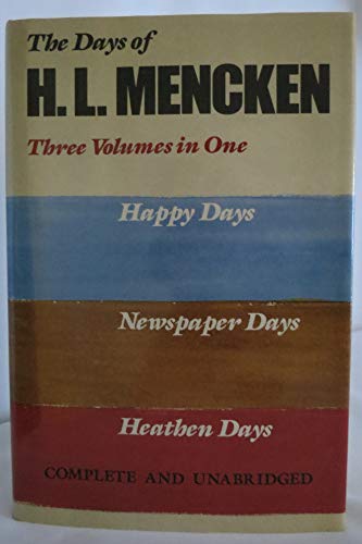 Beispielbild fr Days of H. L. Mencken : Three Volumes in One: Happy Days, Newspaper Days, and Heathen Days zum Verkauf von Better World Books