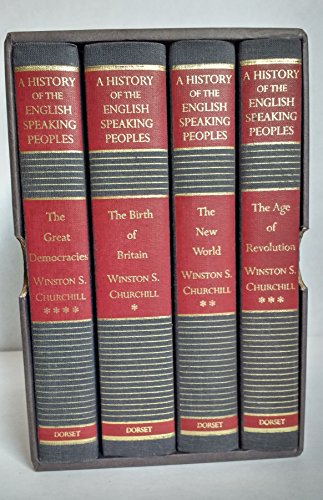 A History of the English-Speaking Peoples: The Birth of Britain / The New World / The Age of Revolution / The Great Democracies (9780880294263) by Winston S. Churchill