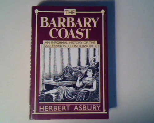 Stock image for Barbary Coast: An Informal History of the San Francisco Underworld for sale by ThriftBooks-Atlanta