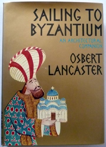 Beispielbild fr Sailing to Byzantium: An Architectural Companion zum Verkauf von ThriftBooks-Atlanta