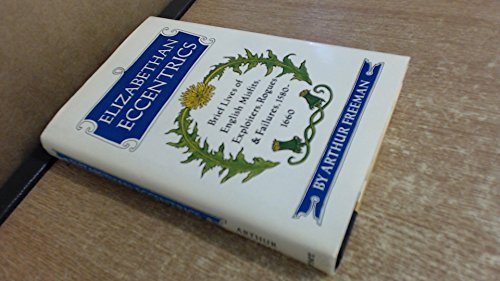 Beispielbild fr Elizabethan Eccentrics: Brief Lives of English Misfits, Exploiters, Rogues and Failures, 1580-1660 zum Verkauf von Wonder Book