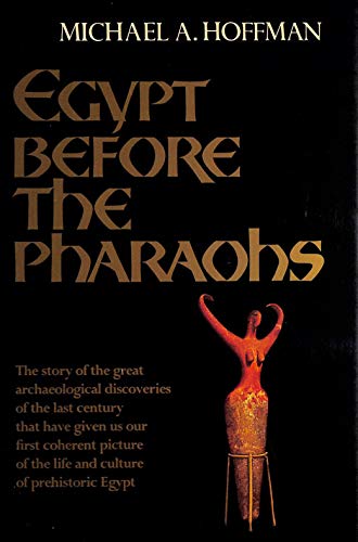 Stock image for Egypt Before the Pharaohs: The Prehistoric Foundations of Egyptian Civilization for sale by Front Cover Books