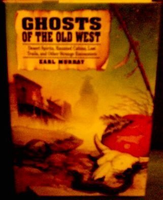 Beispielbild fr Ghosts of the Old West - Desert Spirits, Haunted Cabins, Lost Trails, and Other Strange Encounters zum Verkauf von Martin Nevers- used & rare books
