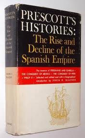 Imagen de archivo de Prescott's Histories: Rise and Decline of the Spanish Empire a la venta por HPB-Movies