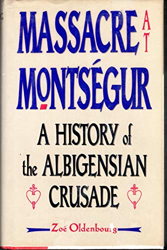 Imagen de archivo de Massacre at Montsegur: A History of the Albigensian Crusade a la venta por Ergodebooks