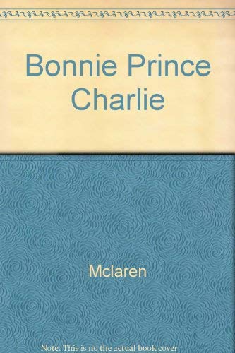 Beispielbild fr Bonnie Prince Charlie zum Verkauf von Argosy Book Store, ABAA, ILAB