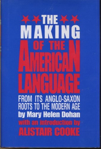 The Making of the American Language: from its Anglo-Saxon Roots to the Modern Age. With an introd...