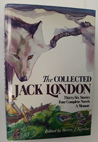 Stock image for The Collected Jack London: Thirty-Six Stories, Four Complete Novels, a Memoir for sale by ThriftBooks-Dallas