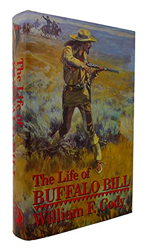 Imagen de archivo de LIFE OF HON. WILLIAM F. CODY: KNOWN AS BUFFALO BILL, THE FAMOUS HUNTER, SCOUT, AND GUIDE ,An Autobiography a la venta por WONDERFUL BOOKS BY MAIL