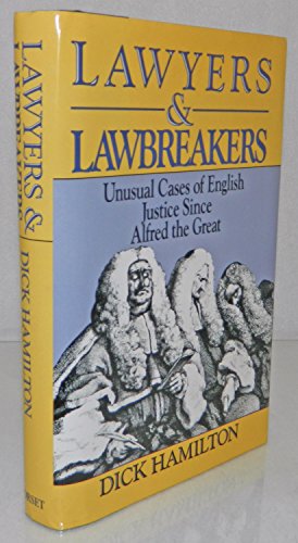 Lawyers & Lawbreakers : Unusual cases of English justice Since Alfred and Great
