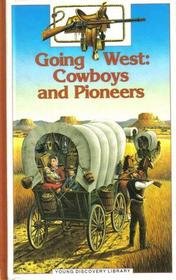 9780880296588: Going West: Cowboys and Pioneers (Young Discovery Library)