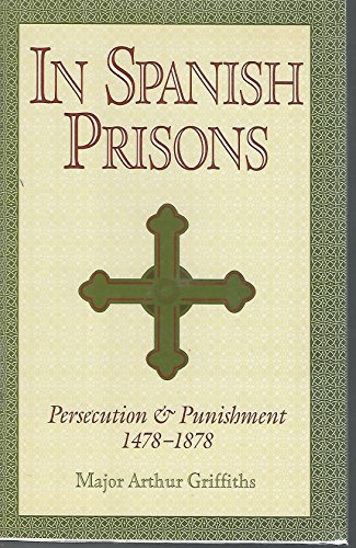 Imagen de archivo de In Spanish Prisons, The Inquisition at Home and Abroad, Prisons Past and Present a la venta por Don's Book Store