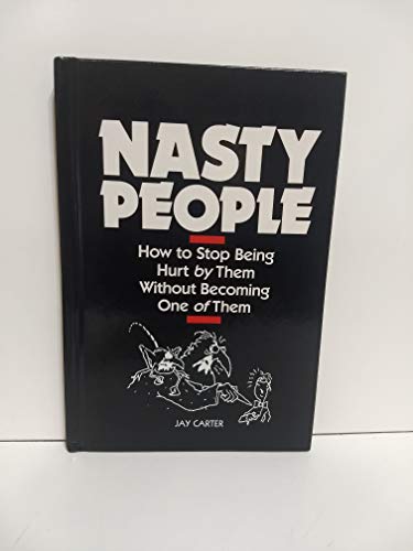 Stock image for Nasty people: How to stop being hurt by them without becoming one of them for sale by SecondSale