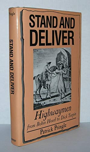 Stock image for Stand and Deliver : Highwaymen from Robin Hood to Dick Turpin for sale by Better World Books