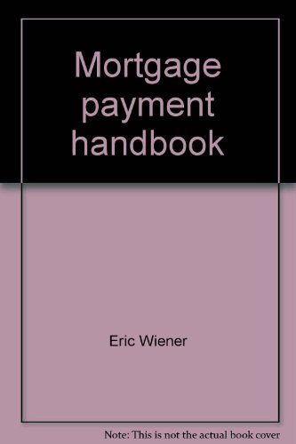 Mortgage payment handbook: Monthly payment tables and annual amortization schedules for fixed-rate mortgages (9780880297158) by Wiener, Eric