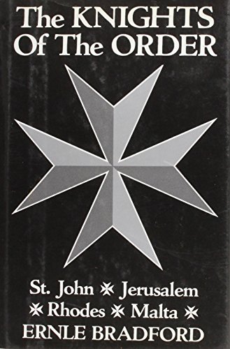 Knights of the Order; St.John, Jerusalem, Rhodes, Malta (9780880297271) by Ernle Bradford