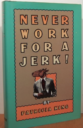 Stock image for Never Work for a Jerk for sale by Gulf Coast Books