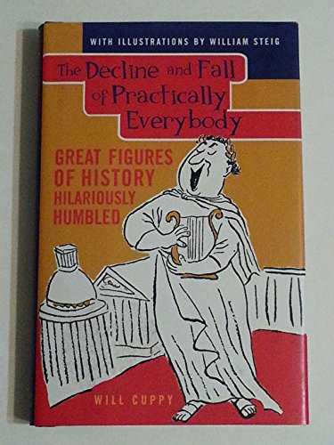 Imagen de archivo de The Decline and Fall of Practically Everybody: Great Figures of History Hilariously Humbled a la venta por Gulf Coast Books