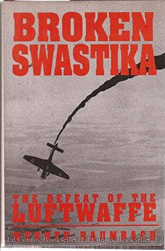 Broken Swastika: The Defeat of the Luftwaffe