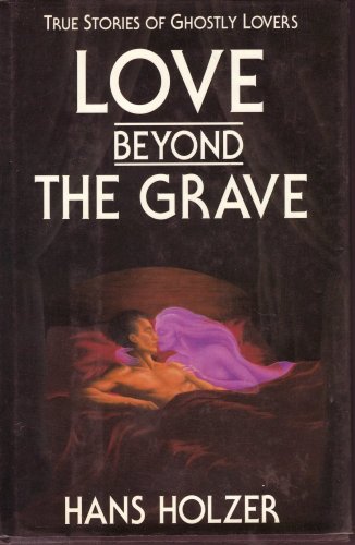 Stock image for Love Beyond the Grave: True Cases of Ghostly Lovers for sale by Half Price Books Inc.