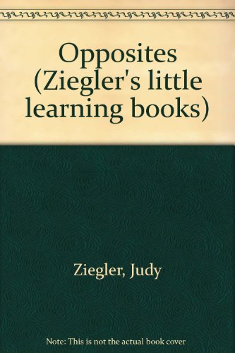 Stock image for Opposites (Ziegler's little learning books) for sale by -OnTimeBooks-