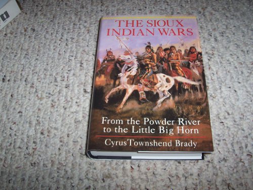 Beispielbild fr The Sioux Indian Wars, from the Powder River to the Little Big Horn zum Verkauf von Goodwill of Colorado