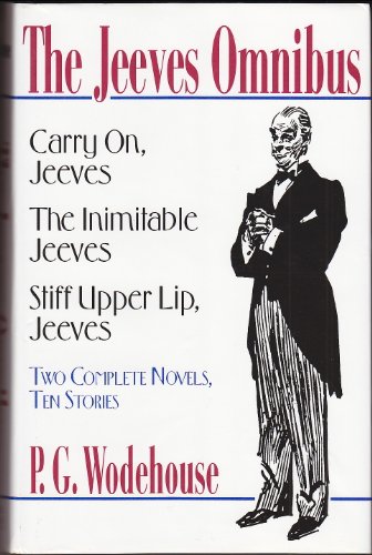 Beispielbild fr The Jeeves Omnibus: Carry On, Jeeves; The Inimitable Jeeves; Stiff Upper Lip, Jeeves: Two Complete Novels, Ten Stories zum Verkauf von Goodwill of Colorado
