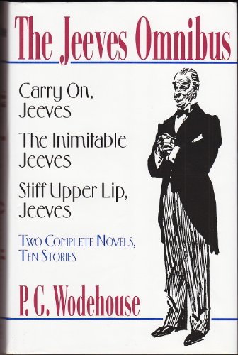 Imagen de archivo de The Jeeves Omnibus: Carry On, Jeeves; The Inimitable Jeeves; Stiff Upper Lip, Jeeves: Two Complete Novels, Ten Stories a la venta por Goodwill of Colorado