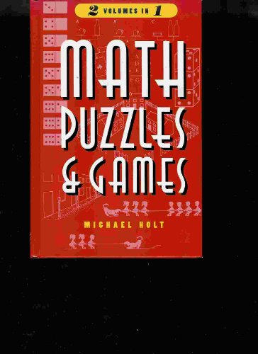 Math puzzles and games, volumes I & II by Holt, Michael (1996) Hardcover (9780880299480) by Holt, Michael