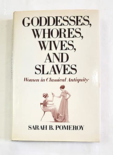 9780880299855: Goddesses, Whores, Wives and Slaves: Women in Classical Antiquity