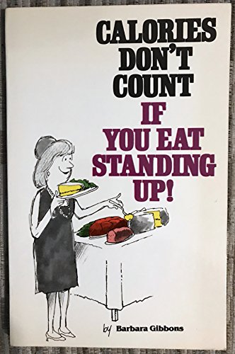 Beispielbild fr Calories Don't Count If You Eat Standing Up and Other Diet Tips zum Verkauf von Wonder Book