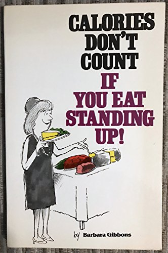 Imagen de archivo de Calories Don't Count If You Eat Standing Up and Other Diet Tips a la venta por Gulf Coast Books