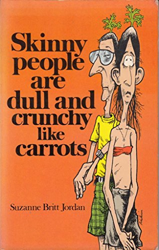 Stock image for Skinny People Are Dull and Crunchy Like Carrots for sale by ThriftBooks-Dallas