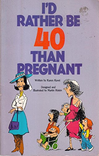 Beispielbild fr I'd Rather Be 40 Than Pregnant zum Verkauf von Wonder Book