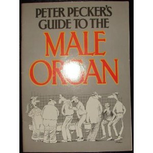 Stock image for Peter Pecker's Guide to the Male Organ for sale by ThriftBooks-Dallas