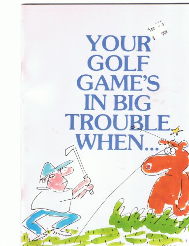 Stock image for Your Golf Game Is In Big Trouble When. for sale by Bearly Read Books