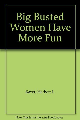 Big Busted Women Have More Fun (9780880321877) by Herbert I. Kavet