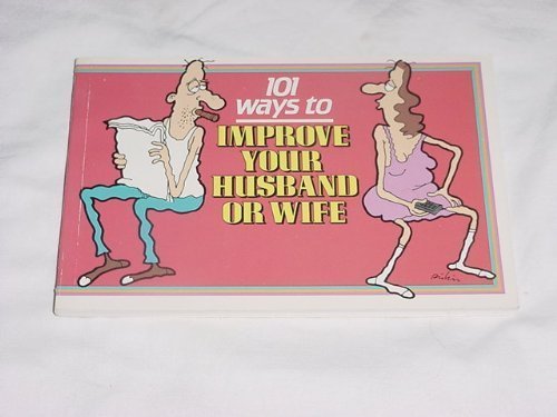 Stock image for One Hundred One Ways to Improve Your Husband or Wife for sale by Wonder Book