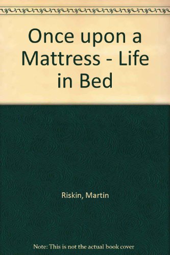 Beispielbild fr Once upon a Mattress - Life in Bed zum Verkauf von Better World Books